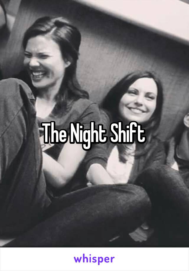 The Night Shift 