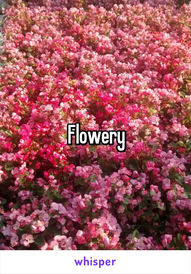 Flowery