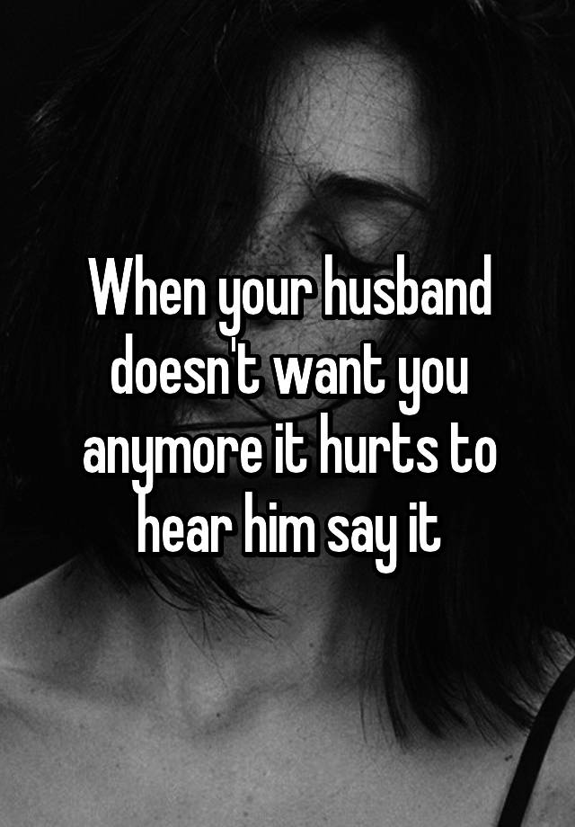 when-your-husband-doesn-t-want-you-anymore-it-hurts-to-hear-him-say-it