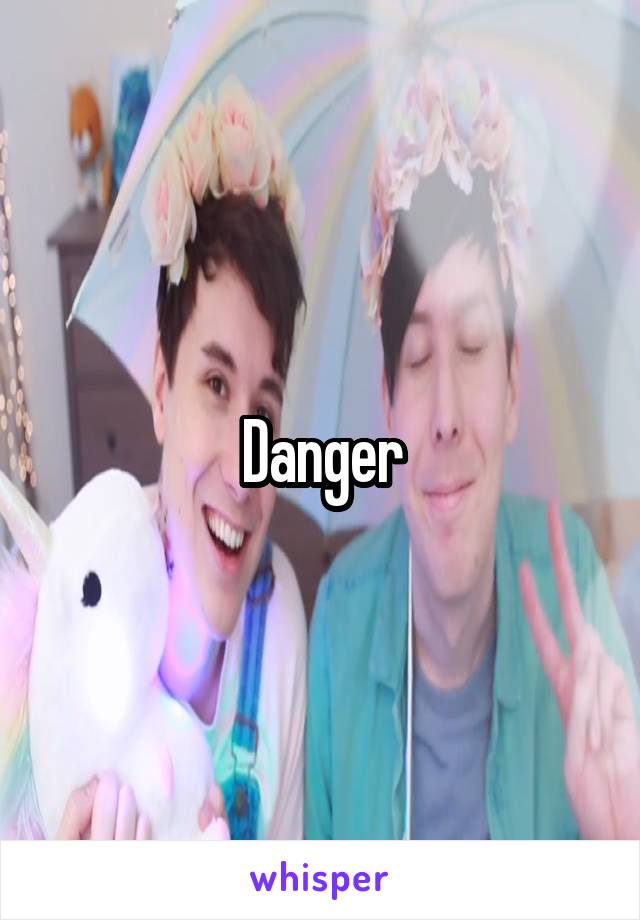 Danger