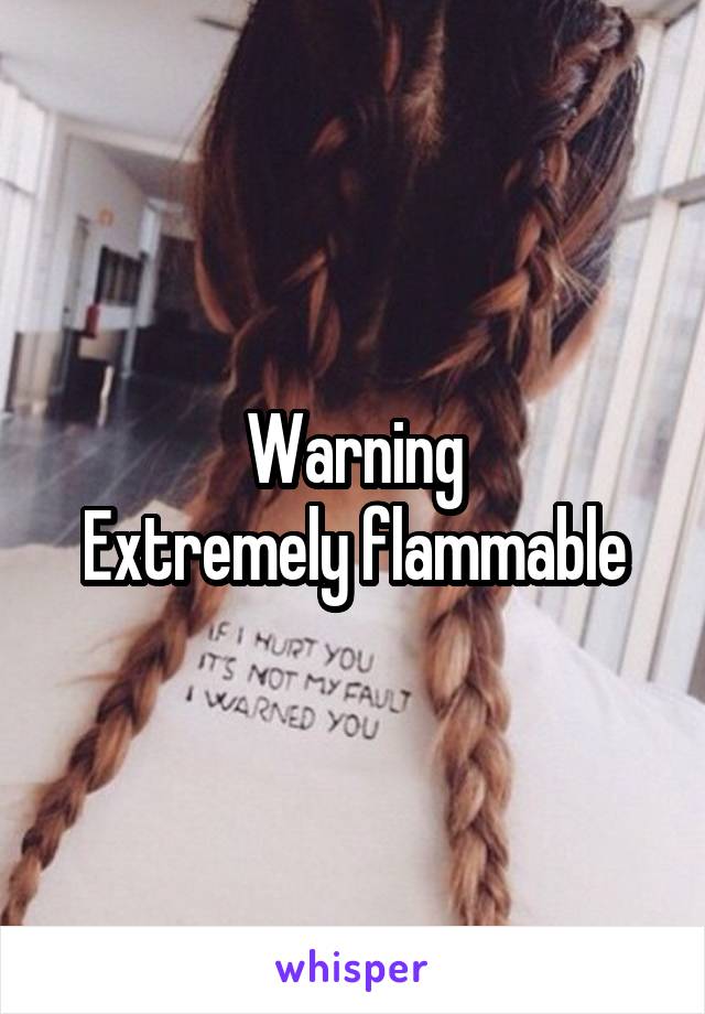 Warning
Extremely flammable