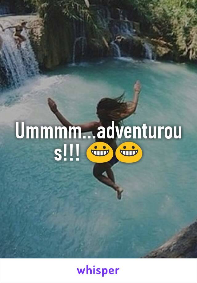 Ummmm...adventurous!!! 😀😀