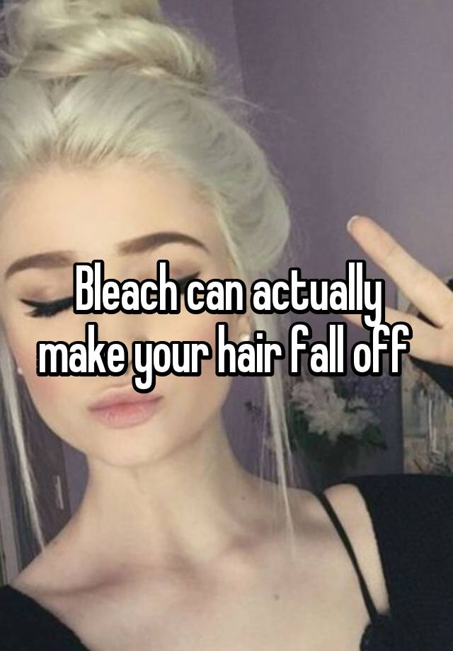 bleach-can-actually-make-your-hair-fall-off