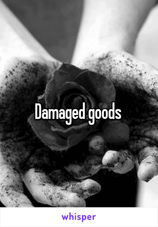 Damaged goods 