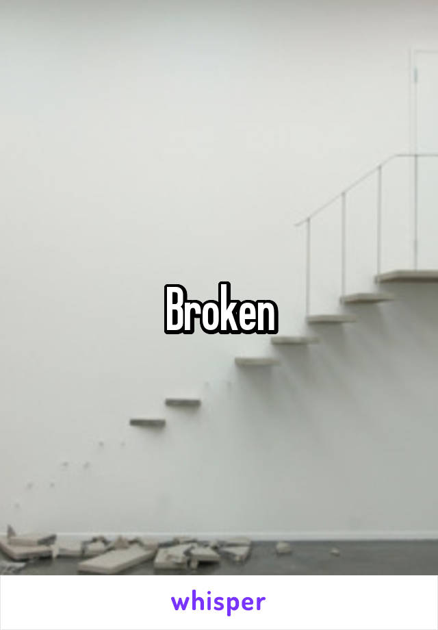 Broken