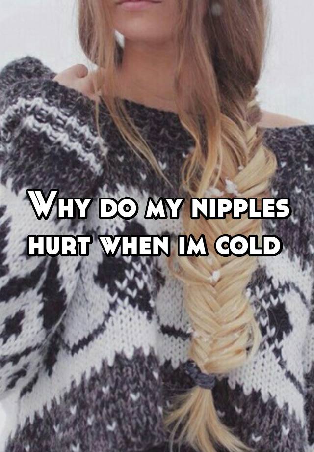 why-do-my-nipples-hurt-when-im-cold