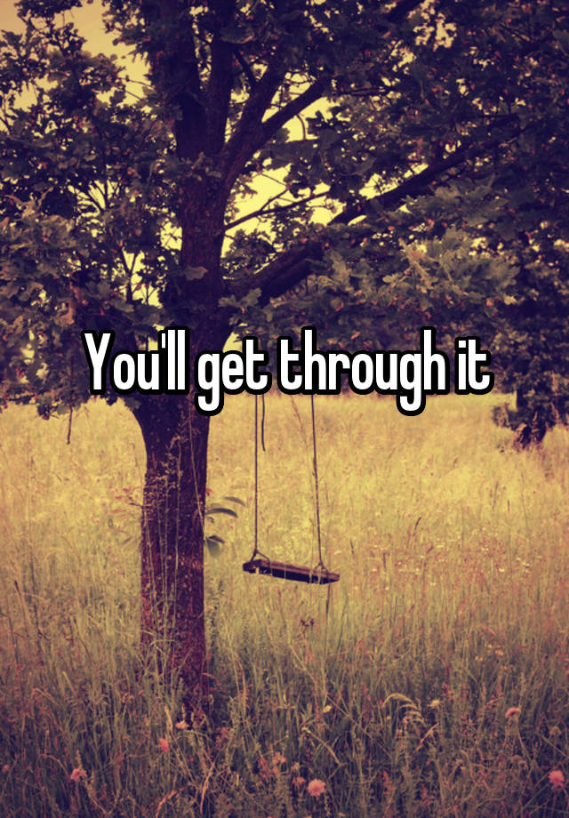 you-ll-get-through-it