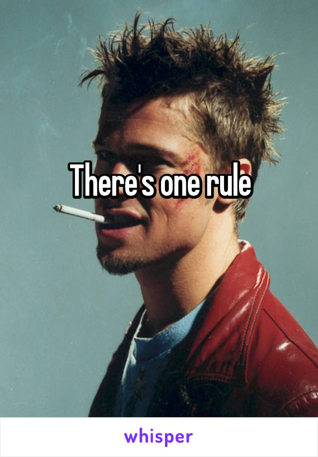 There's one rule

