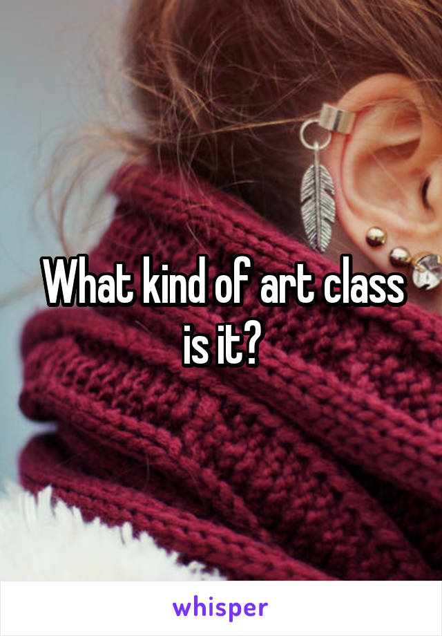 What kind of art class is it?