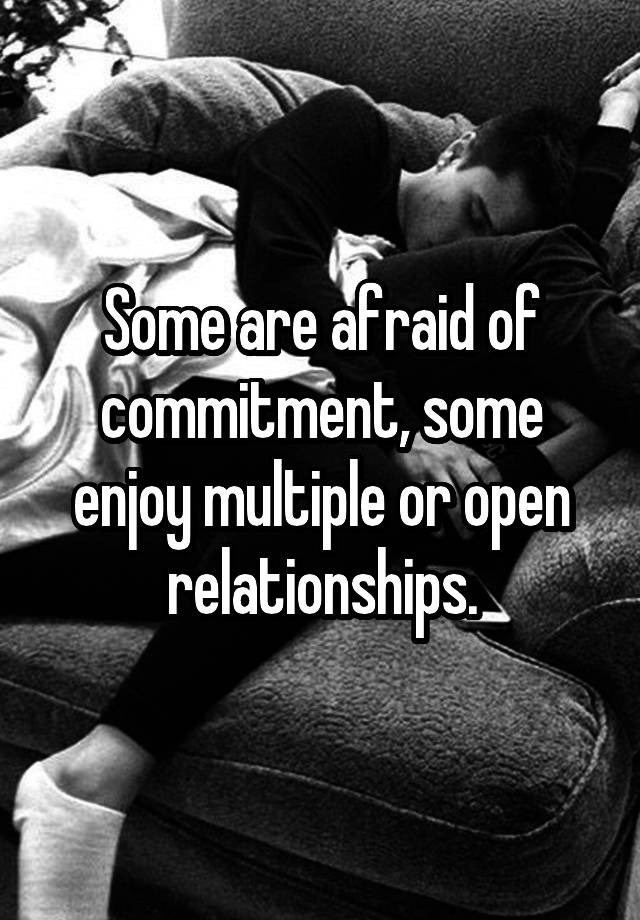 some-are-afraid-of-commitment-some-enjoy-multiple-or-open-relationships