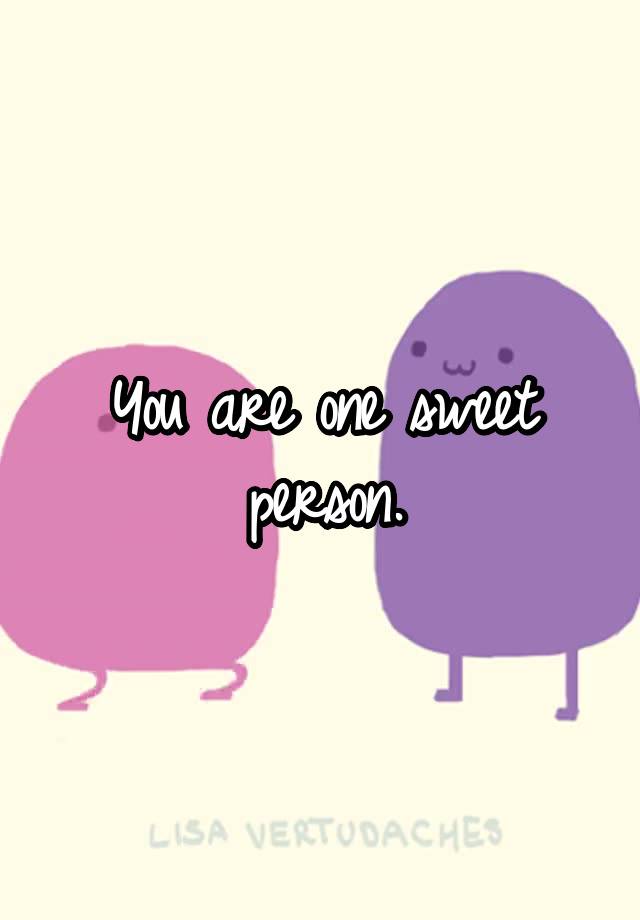 you-are-one-sweet-person