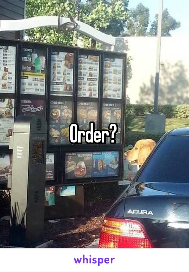 Order? 