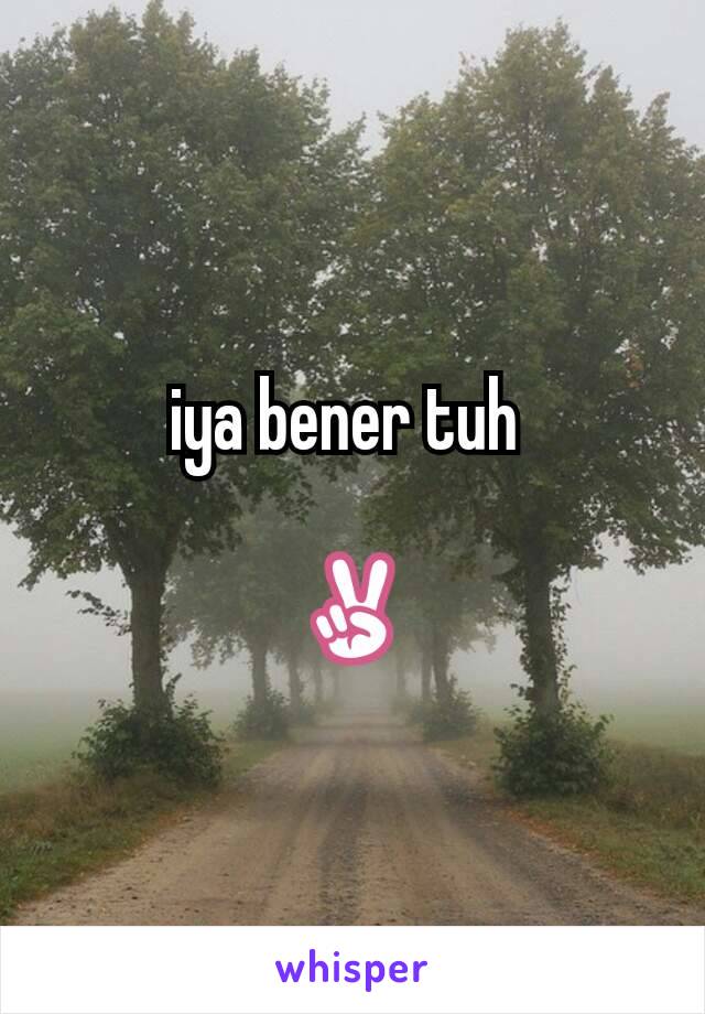 iya bener tuh 

✌