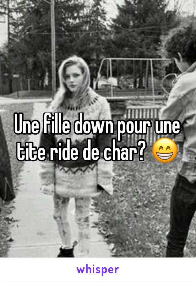 Une fille down pour une tite ride de char? 😁