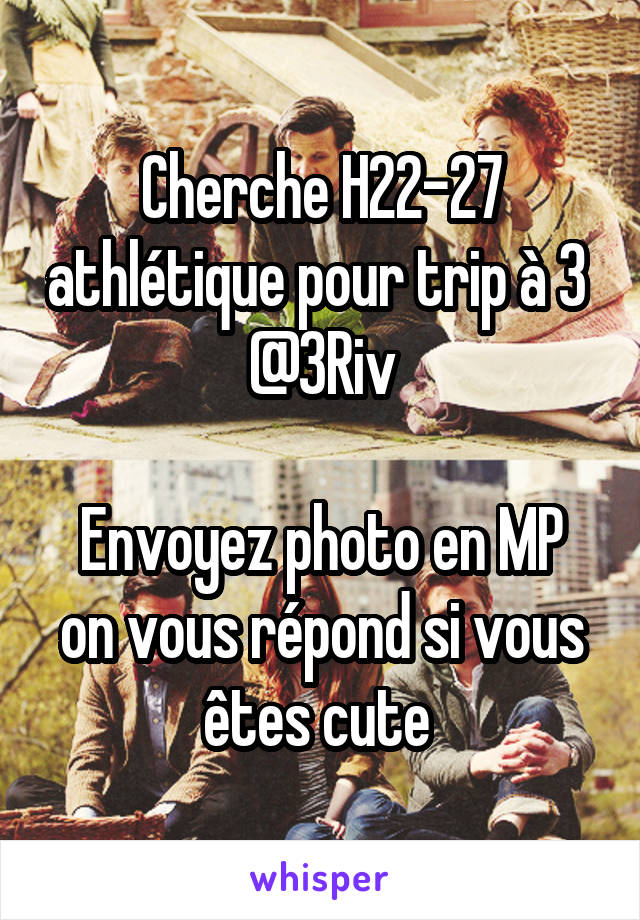 Cherche H22-27 athlétique pour trip à 3 
@3Riv

Envoyez photo en MP on vous répond si vous êtes cute 