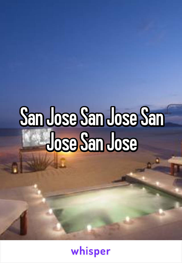 San Jose San Jose San Jose San Jose