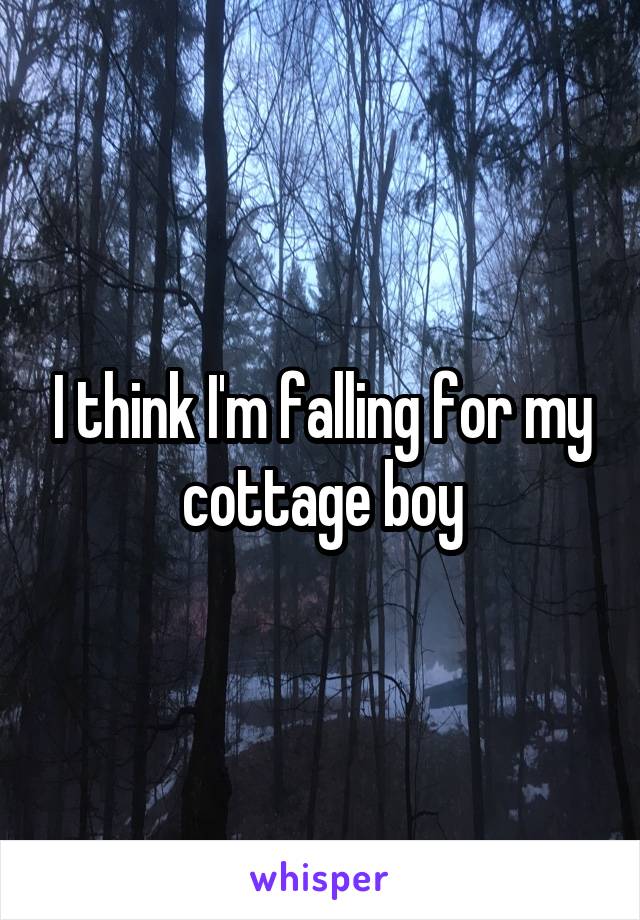 I think I'm falling for my cottage boy