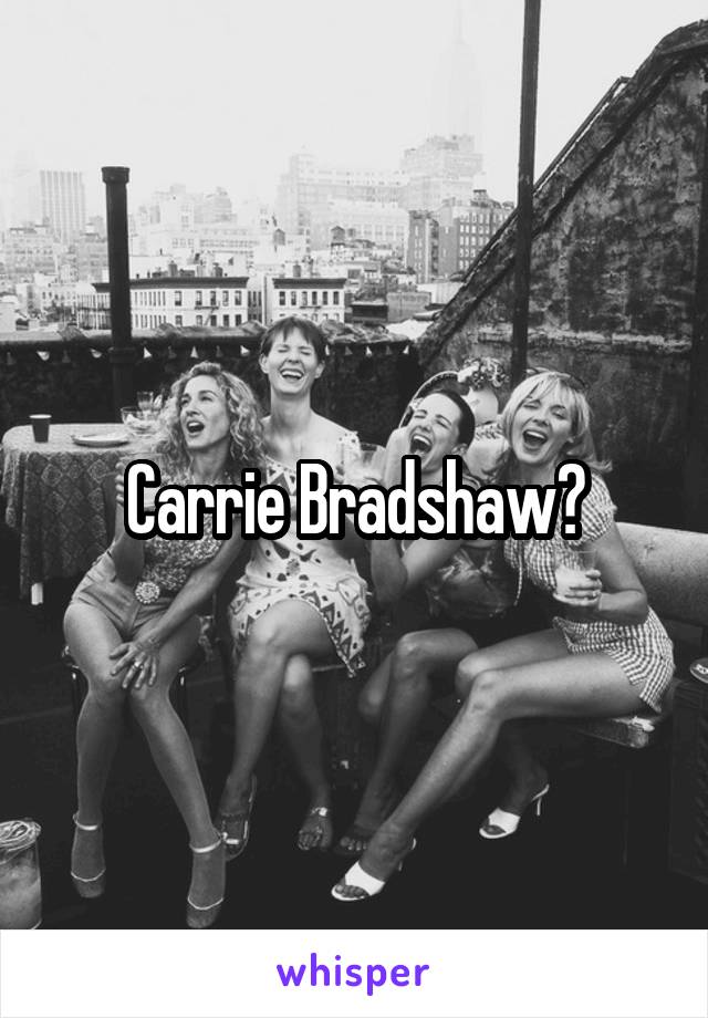 Carrie Bradshaw?
