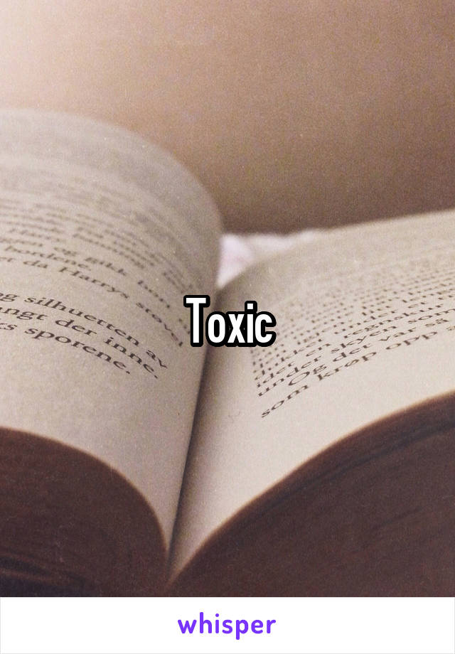 Toxic