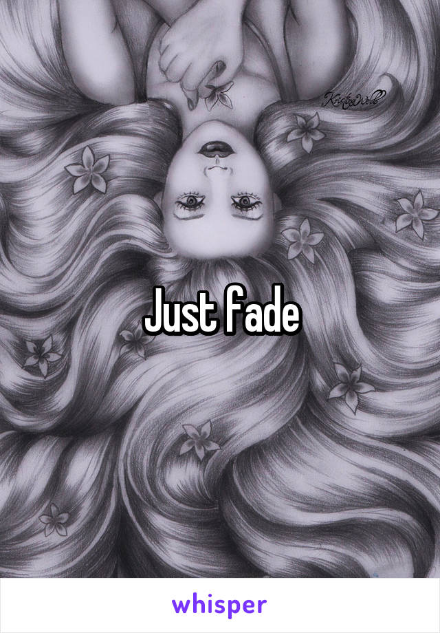 Just fade