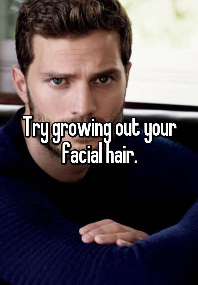 try-growing-out-your-facial-hair