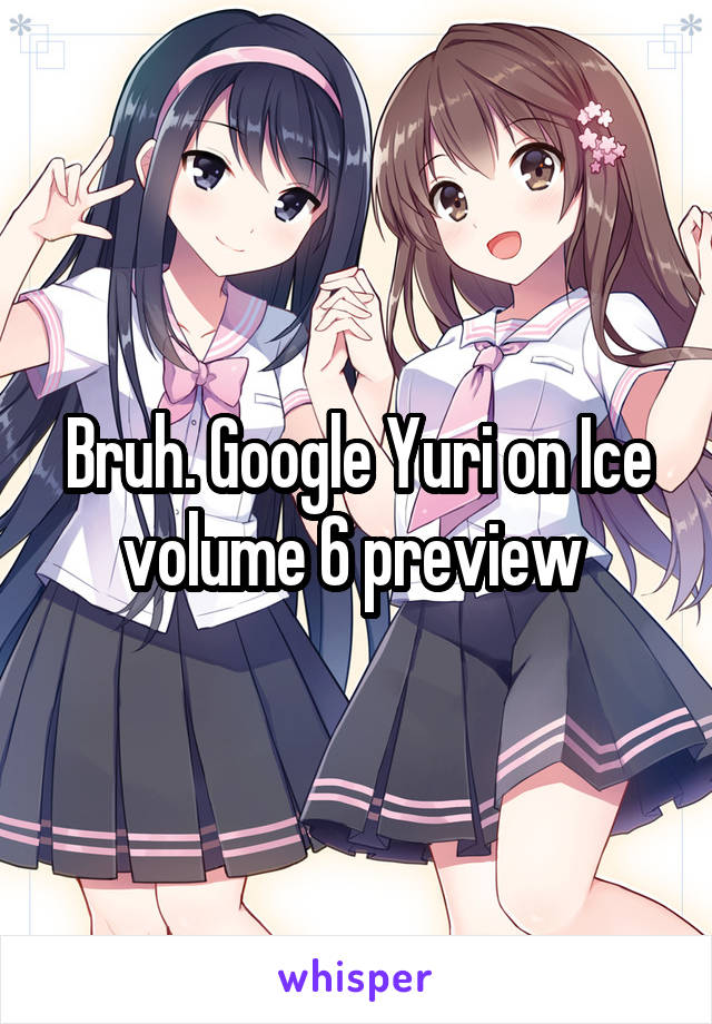 Bruh. Google Yuri on Ice volume 6 preview 