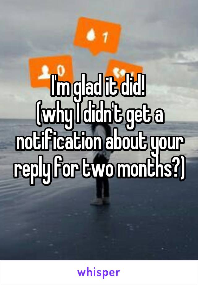 I'm glad it did! 
(why I didn't get a notification about your reply for two months?) 