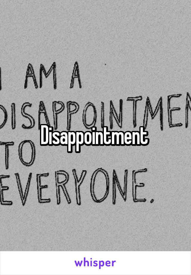 Disappointment 