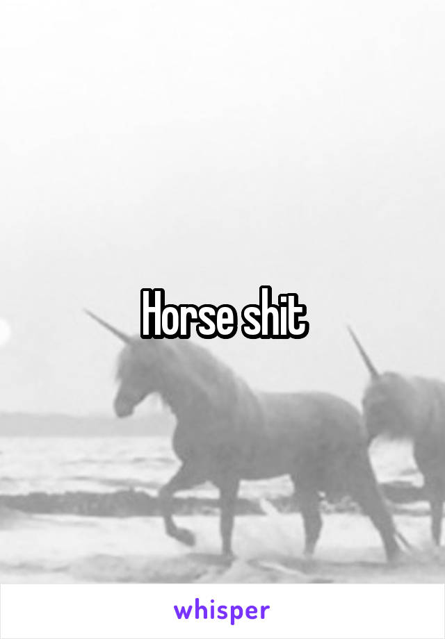 Horse shit