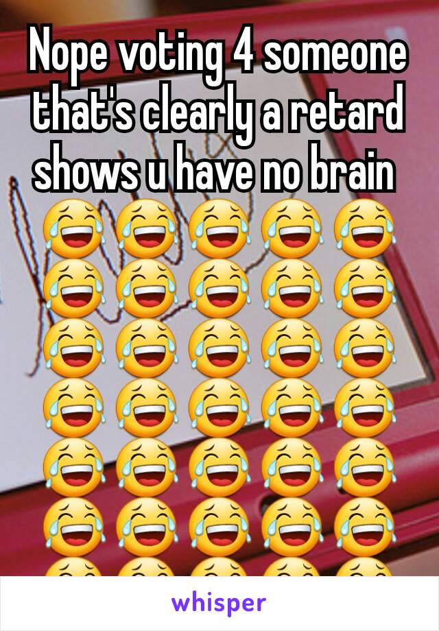 Nope voting 4 someone that's clearly a retard shows u have no brain 
😂😂😂😂😂😂😂😂😂😂😂😂😂😂😂😂😂😂😂😂😂😂😂😂😂😂😂😂😂😂😂😂😂😂😂