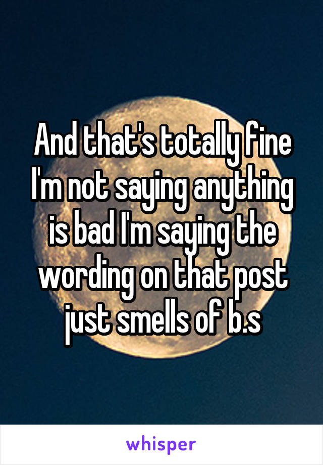 And that's totally fine I'm not saying anything is bad I'm saying the wording on that post just smells of b.s