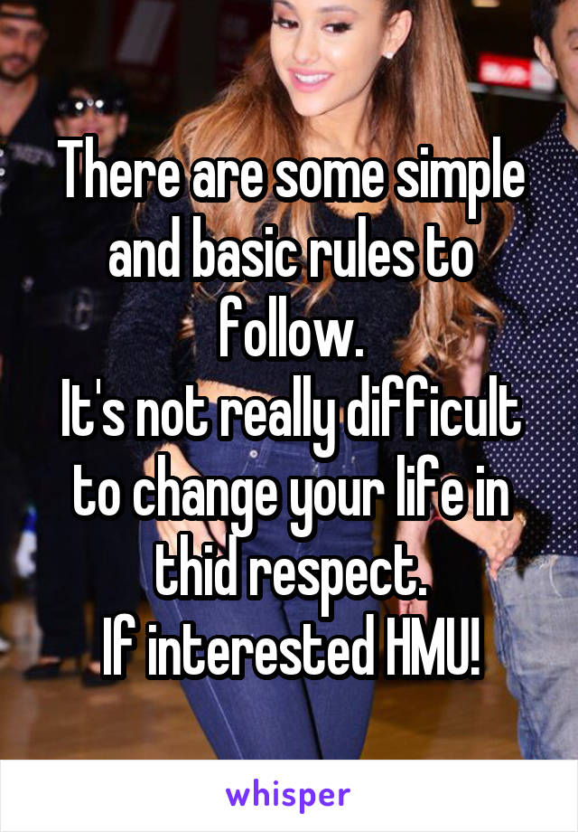 There are some simple and basic rules to follow.
It's not really difficult to change your life in thid respect.
If interested HMU!