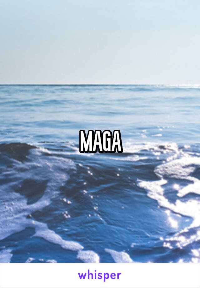 MAGA