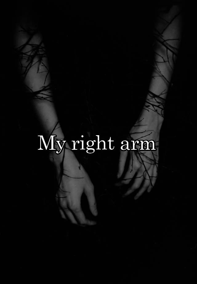 my-right-arm