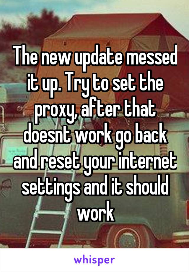 The new update messed it up. Try to set the proxy, after that doesnt work go back and reset your internet settings and it should work