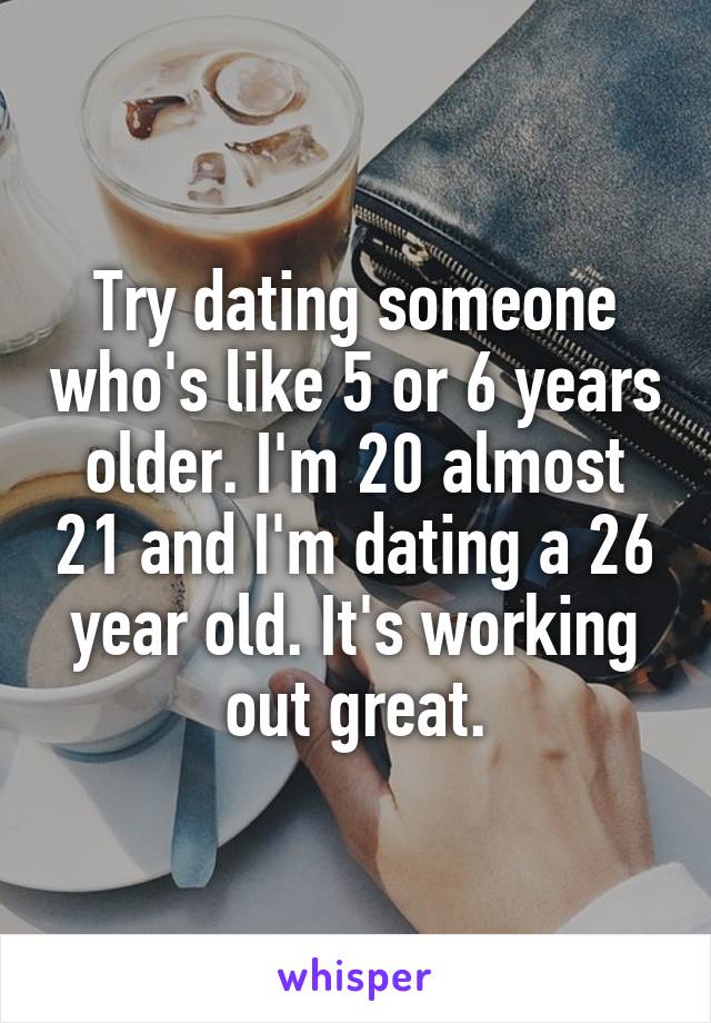 Try dating someone who's like 5 or 6 years older. I'm 20 almost 21 and I'm dating a 26 year old. It's working out great.