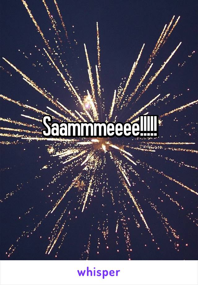 Saammmeeee!!!!!
