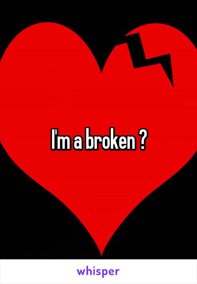 I'm a broken 🍬