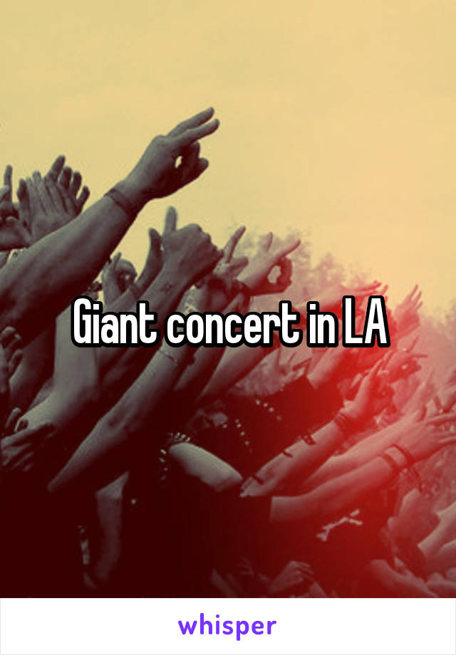 Giant concert in LA