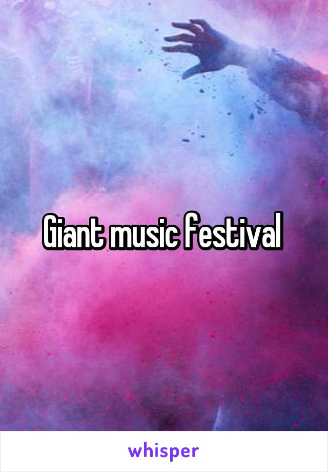 Giant music festival 