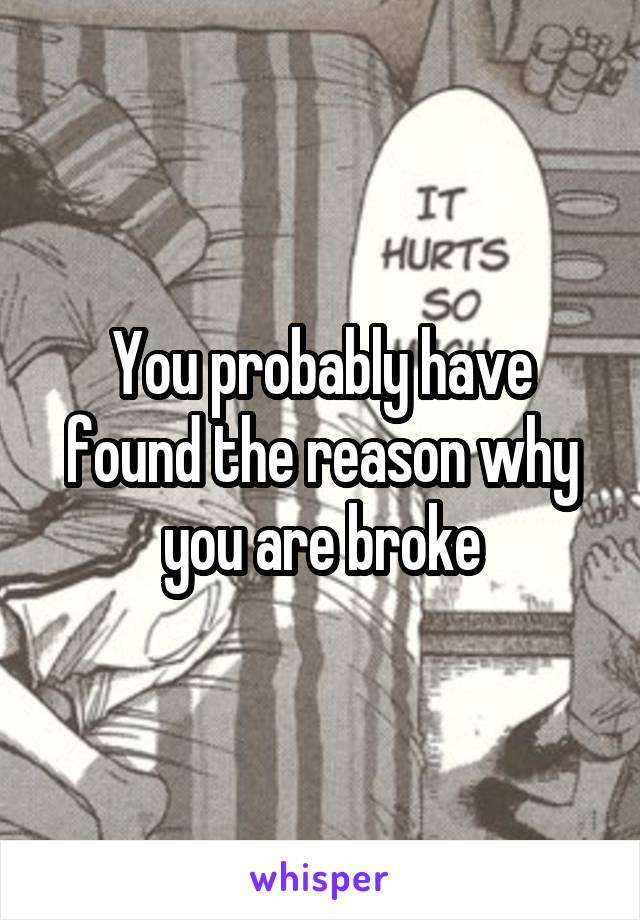 You probably have found the reason why you are broke