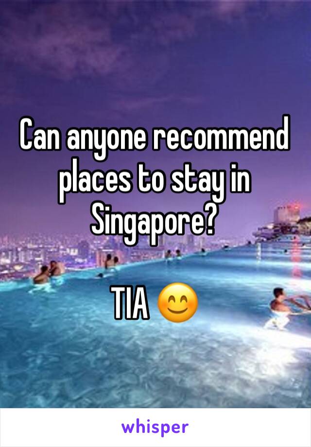 Can anyone recommend places to stay in Singapore? 

TIA 😊