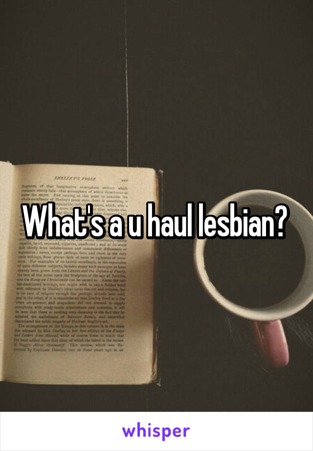 What's a u haul lesbian? 