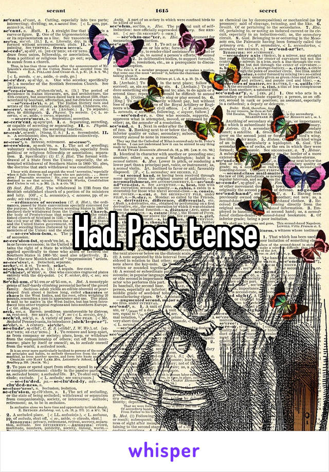 Had. Past tense
