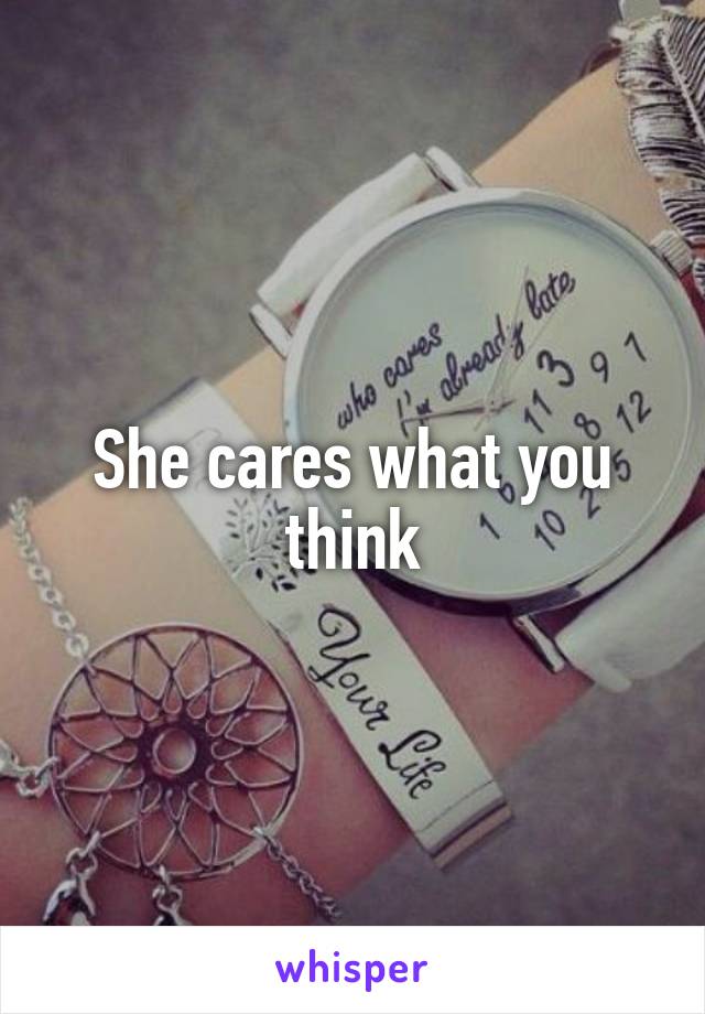She cares what you think