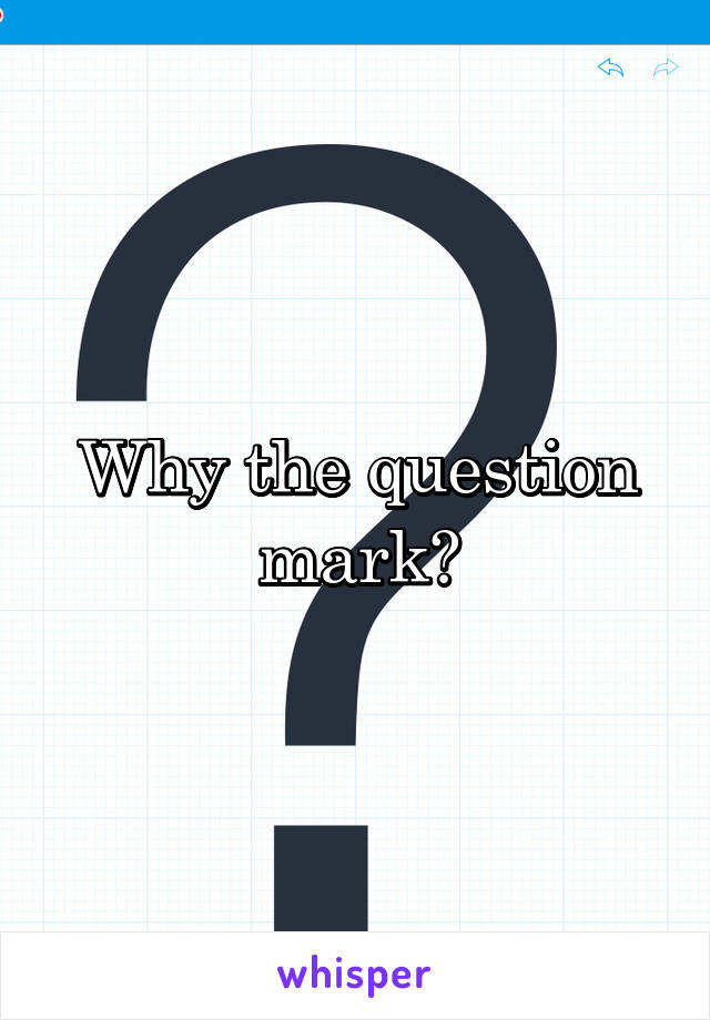 Why the question mark?