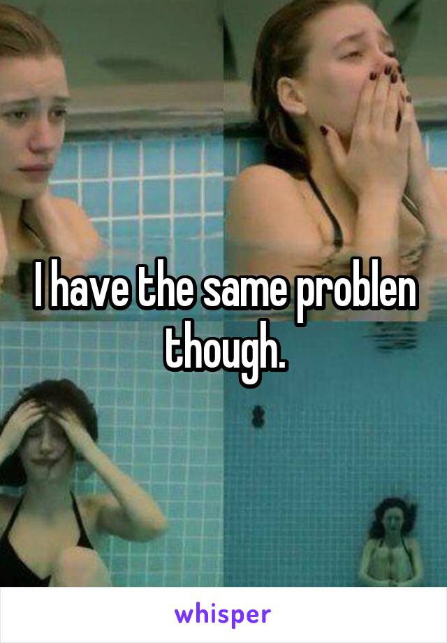 I have the same problen though.