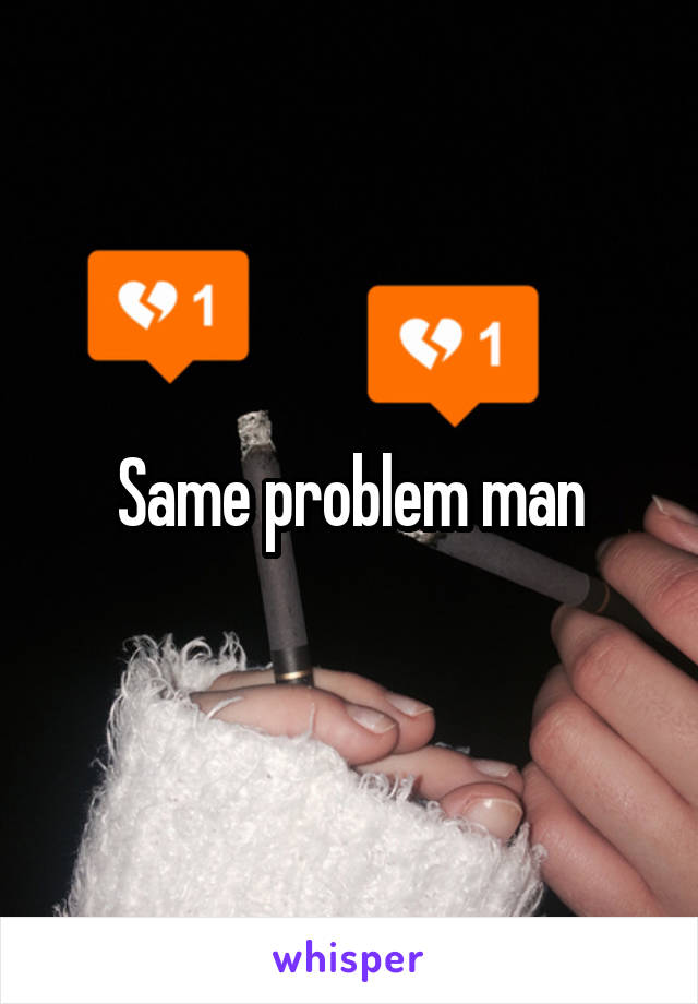 Same problem man