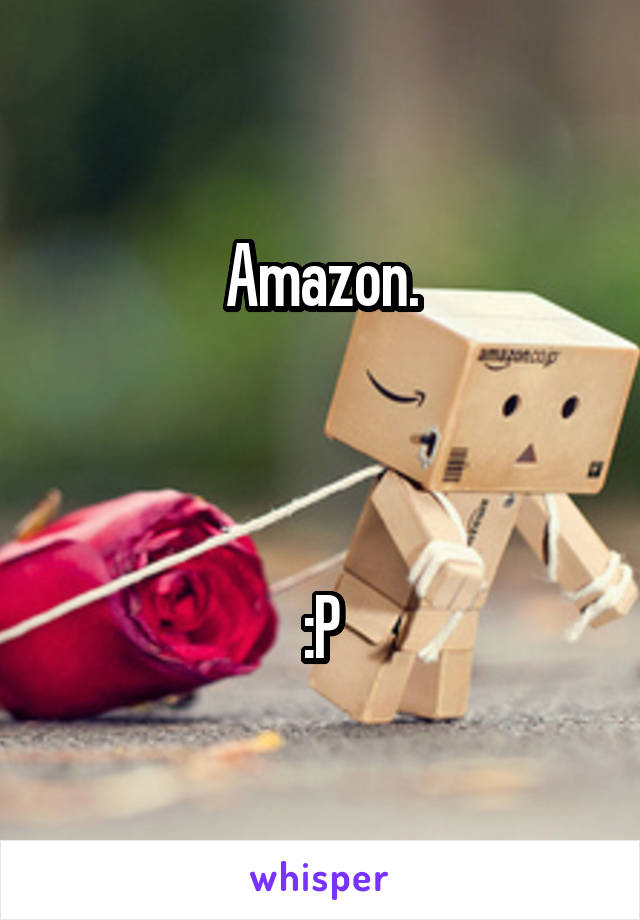 Amazon.



:P