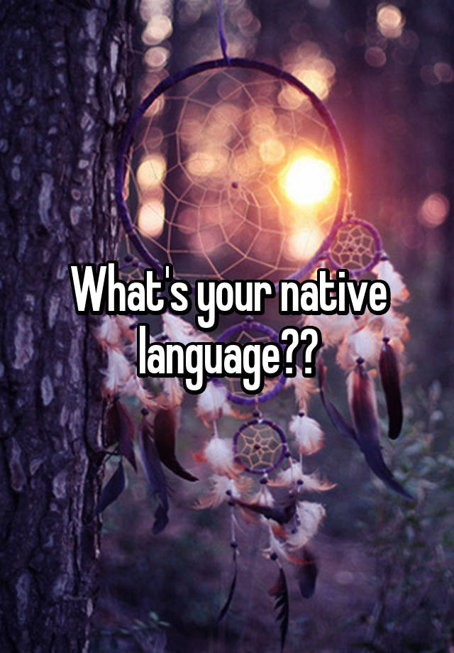 what-s-your-native-language